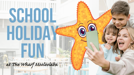 September School Holidays - Wharf Mooloolaba